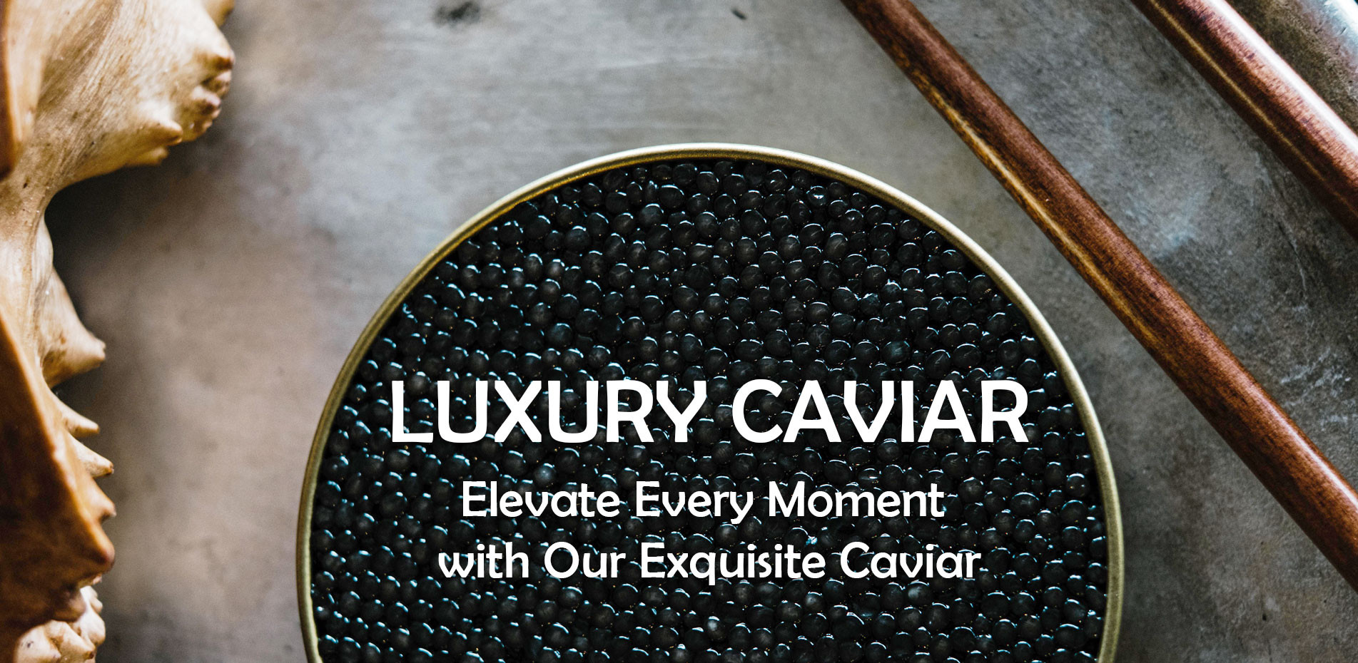 Elevate Every Moment  with Our Exquisite Caviar